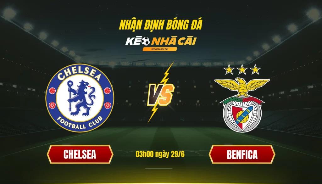 Soi kèo bóng đá Chelsea vs Benfica