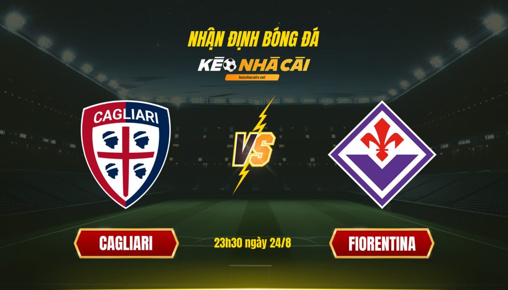 Nhận định Bóng đá Cagliari Vs Fiorentina