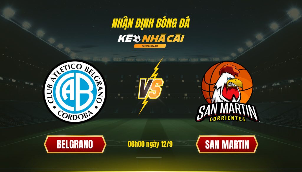 Soi Kèo Nhà Cái Belgrano Vs San Martin 06h00 Ngày 12 9