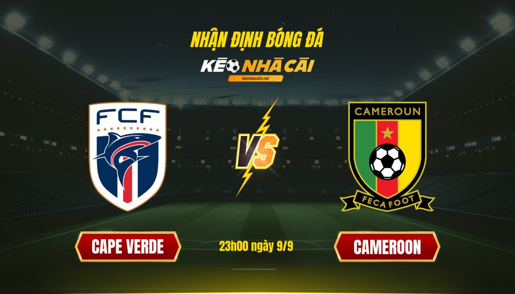 Soi Kèo Nhà Cái Cape Verde Vs Cameroon 23h00 Ngày 9 9