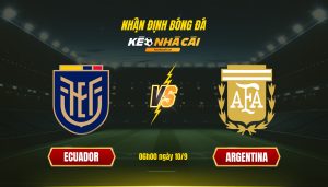 Soi Kèo Nhà Cái Ecuador Vs Argentina 06h00 Ngày 10 9