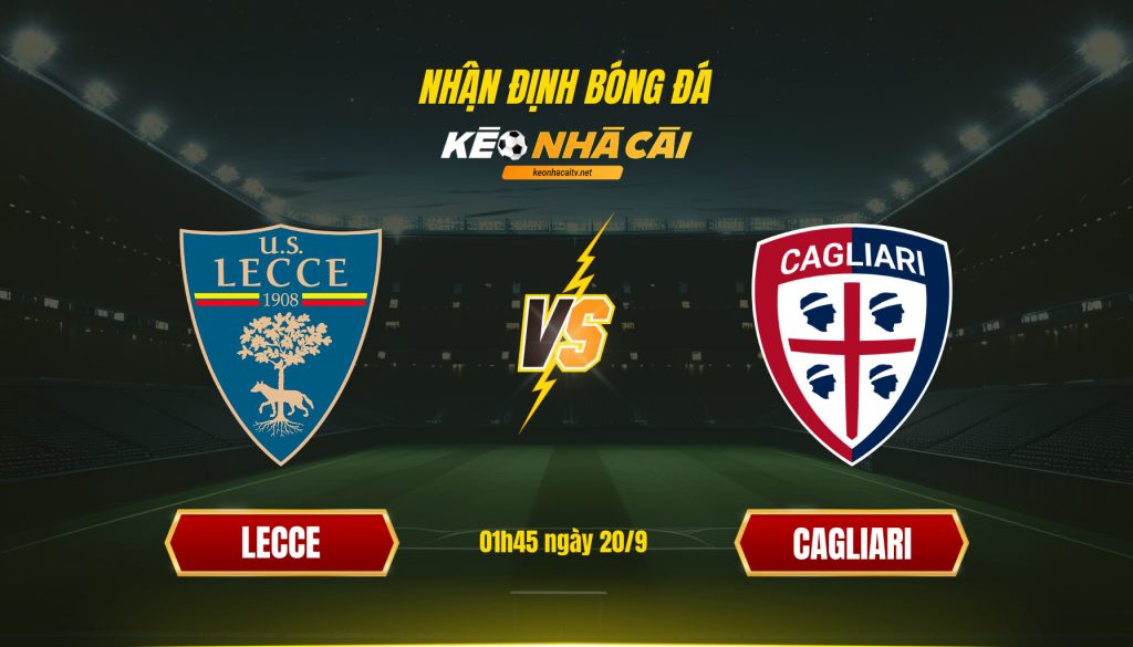 Soi Kèo Nhà Cái Lecce Vs Cagliari 01h45 Ngày 20 9