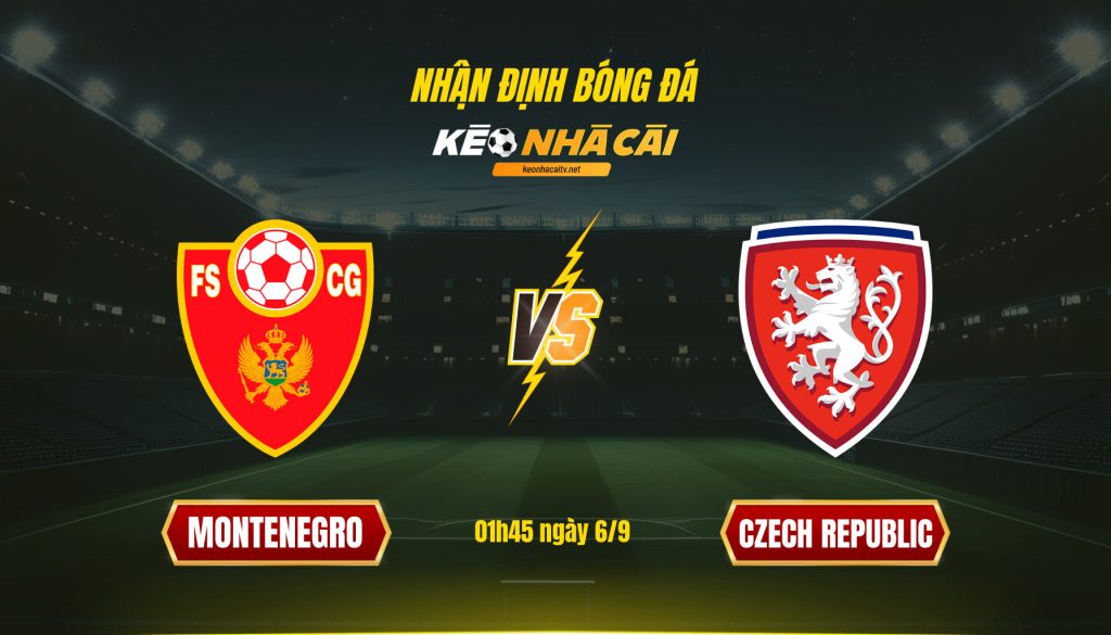 Soi kèo nhà cái Montenegro vs Czech Republic - 01h45 ngày 6_9