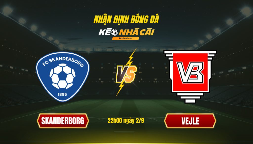Soi kèo nhà cái - Skanderborg vs Vejle - 22h00 ngày 2_9