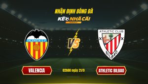 Soi Kèo Nhà Cái Valencia Vs Athletic Bilbao 02h00 Ngày 21 9